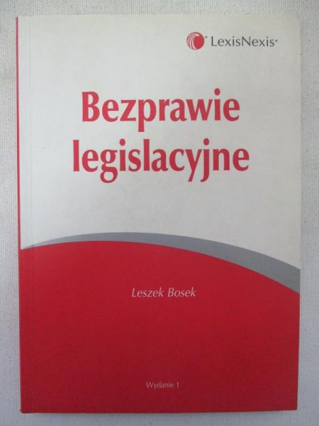 Bosek Leszek - Bezprawie legislacyjne