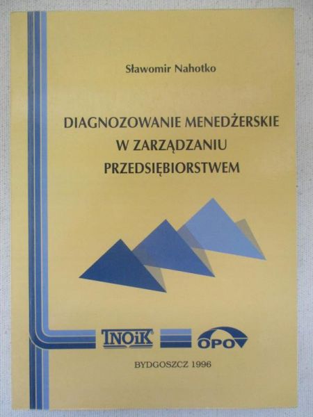 Nahotko Sławomir - Diagnozowanie menadżerskie w zarządzaniu przedsiębiorstwami