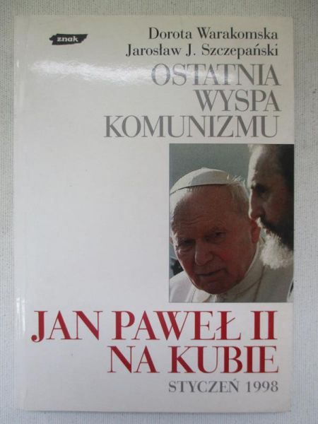 Ostatnia wyspa komunizmu. Jan Paweł II na Kubie