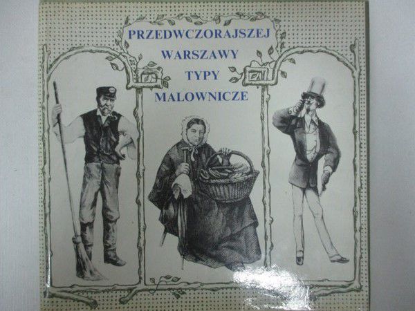 Bieniecki Zdzisław (opr.) - Przedwczorajszej Warszawy typy malownicze