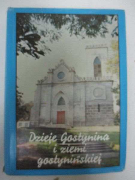 Chudzyński Marian (red.) - Dzieje Gostynina i ziemi gostyńskiej