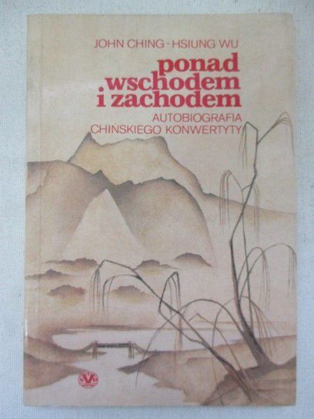 Ponad Wschodem i Zachodem. Autobiografia chińskiego konwertyty