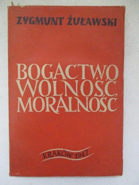 Bogactwo, wolność, moralność. 1947 r.