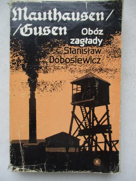 Dobosiewicz Stanisław - Mauthausen Gusen. Obóz zagłady