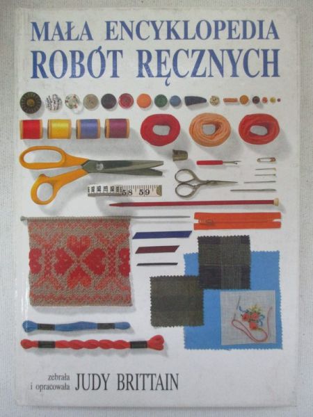 Brittain Judy - Mała encyklopedia robót ręcznych