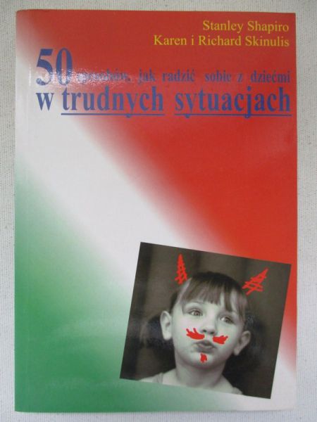 50 sposobów jak radzić sobie z dziećmi w trudnych sytuacjach