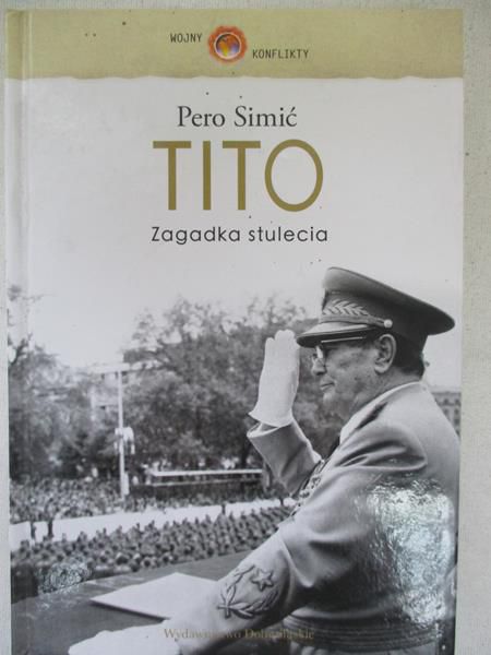 Simić Pero - Tito. Zagadka stulecia