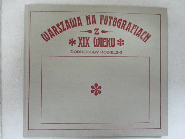 Warszawa na fotografiach XIX wieku