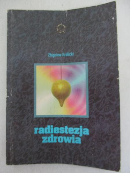 Królicki Zbigniew - Radiestezja zdrowia