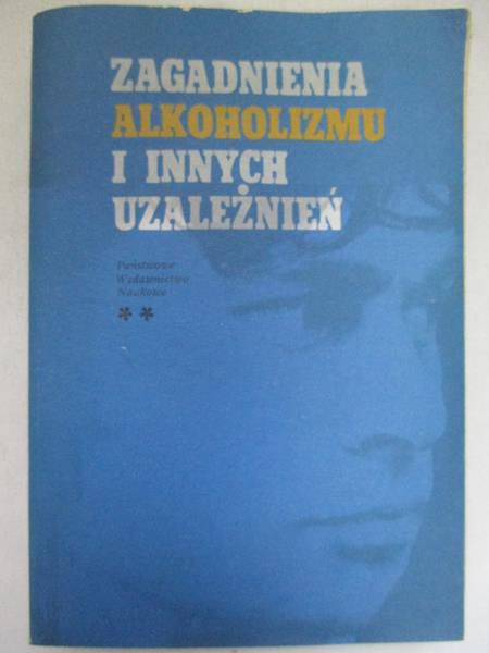 Bizoń Zdzisław (red.) - Zagadnienia alkoholizmu i innych uzależnień, tom II