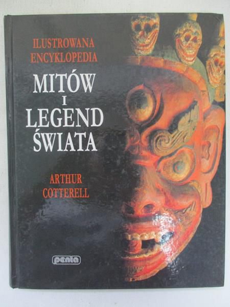 Cotterell Arthur - Ilustrowana encyklopedia mitów i legend świata
