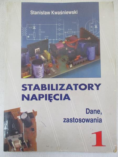 Stabilizatory napięcia. Dane, zastosowania. Tom I