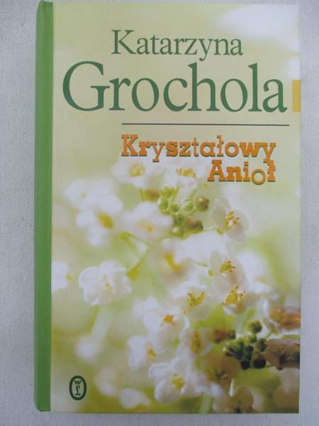Grochola Katarzyna - Kryształowy Anioł