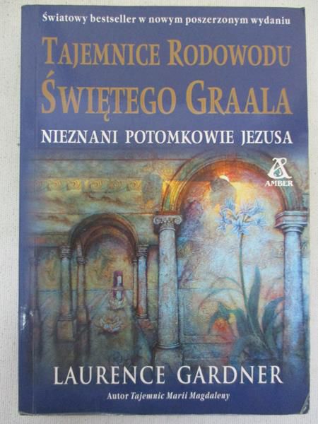 Tajemnice rodowodu Świętego Graala. Nieznani potomkowie Jezusa