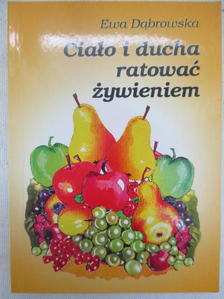 Ciało i ducha ratować żywieniem