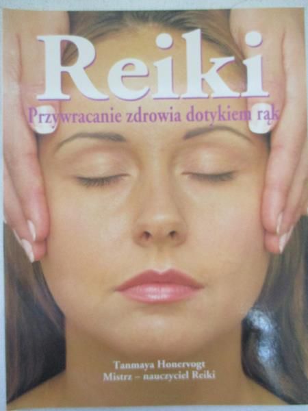 Reiki. Przywracanie zdrowia dotykiem rąk