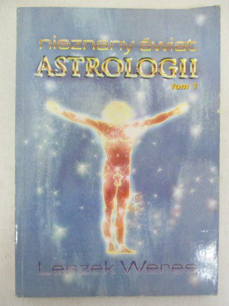 Nieznany świat astrologii, tom I
