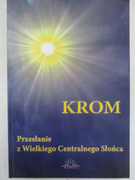 Krom. Przesłanie z Wielkiego Centralnego Słońca