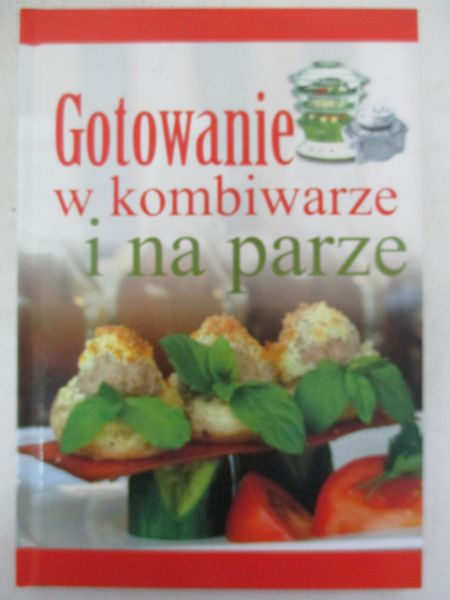 Ressel Ewa (red.) - Gotowanie w kombiwarze i na parze