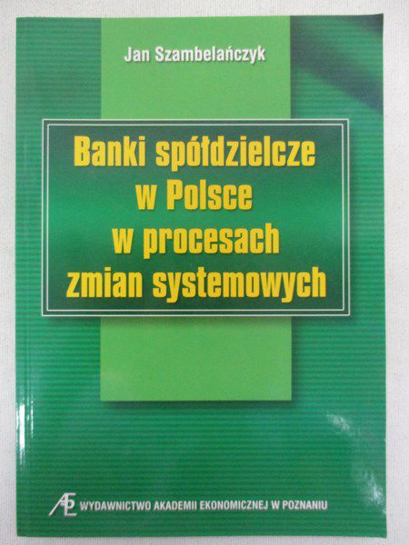 Banki spółdzielcze w Polsce w procesach zmian systemowych