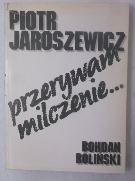 Piotr Jaroszewicz - Przerywam milczenie...