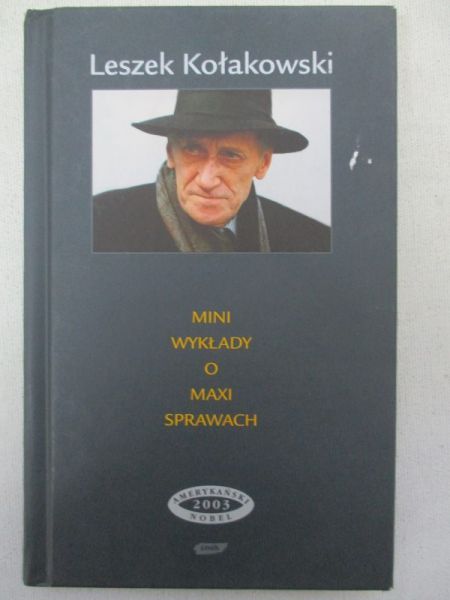 Kołakowski Leszek - Mini wykłady o maxi sprawach