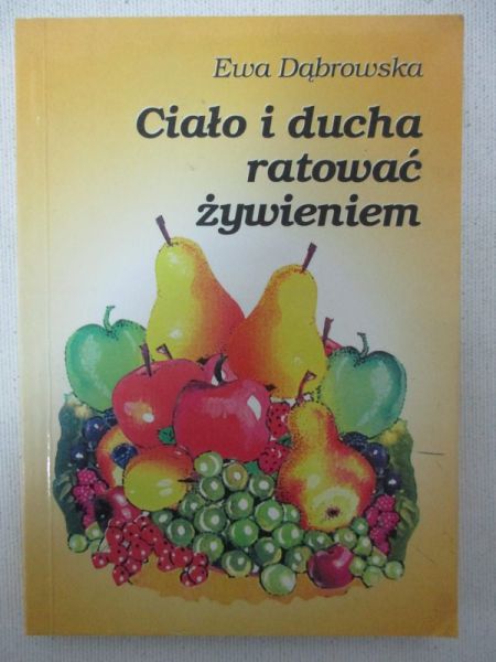 Ciało i ducha ratować żywieniem