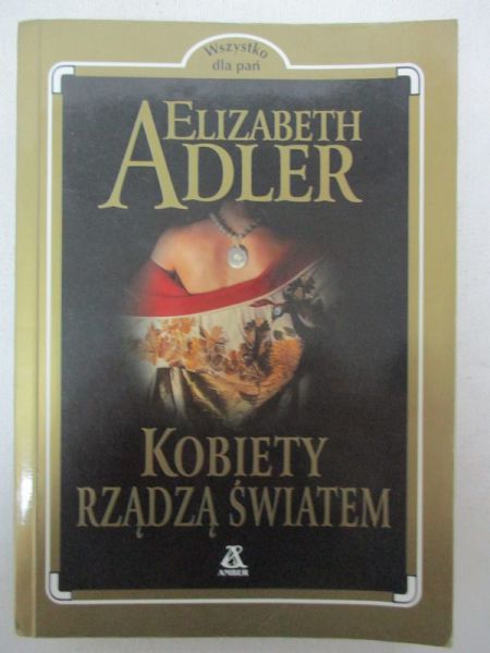Adler Elizabeth - Kobiety rządzą światem