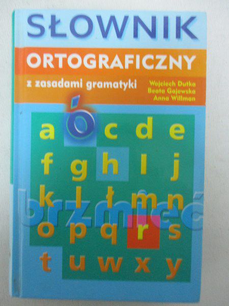 Dutka Wojciech - Słownik ortograficzny z zasadami ortografii