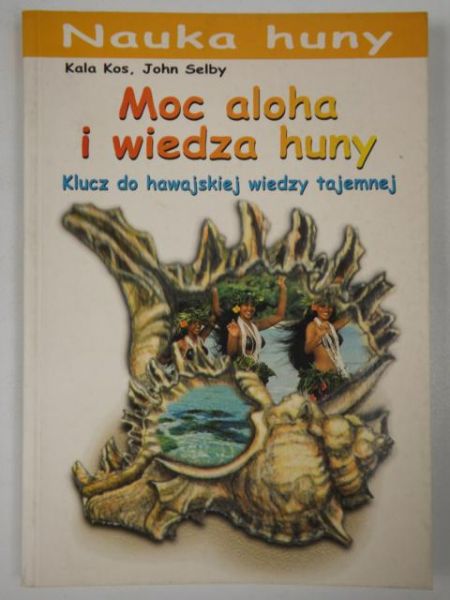 Kos Kala, Selby John - Moc aloha i wiedza huny