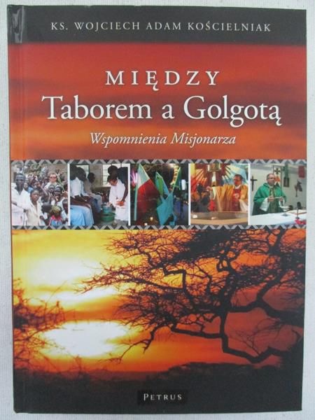 Kościelniak Wojciech - Między Taborem a Golgotą