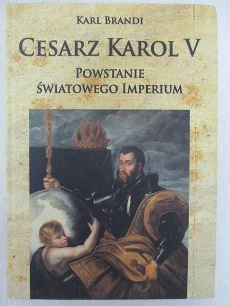 Brandi Karol  - Cesarz Karol V. Powstanie światowego imperium, Nowa