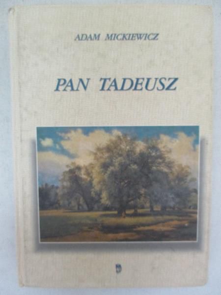 Mickiewicz Adam  -Pan Tadeusz czyli ostatni zajazd na litwie