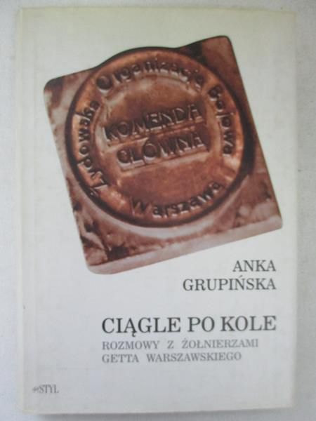 Ciągle po kole. Rozmowy z żołnierzami getta warszawskiego