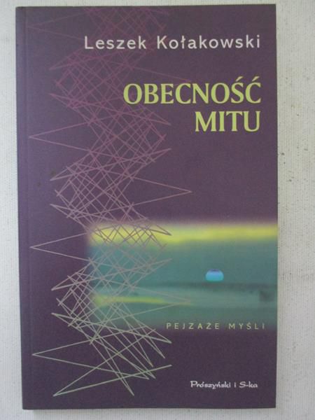Kołakowski Leszek - Obecność mitu