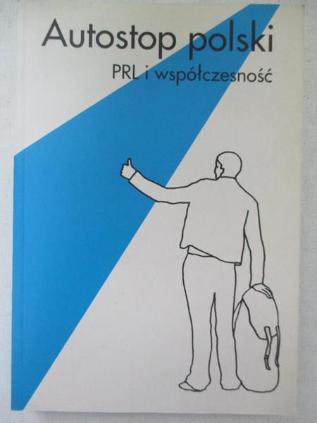 Autostop polski. PRL i współczesność