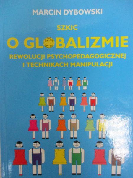 Dybowski Marcin - Szkic o globalizmie rewolucji psychopedagogicznej i technikach manipulacji