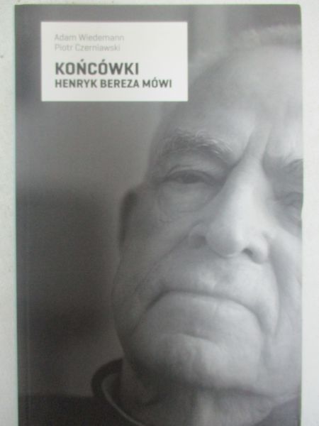 Końcówki. Henryk Bereza mówi