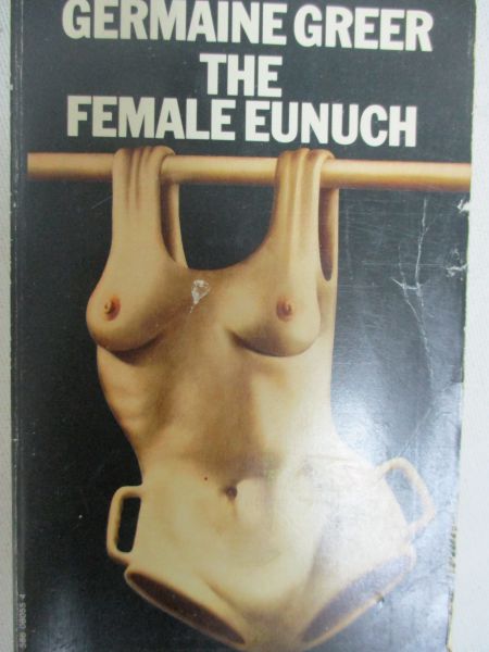 Greer Germaine - The Female Eunuch