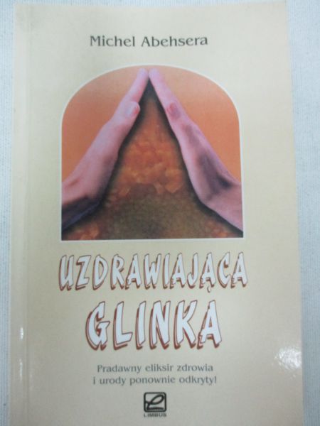 Abehsera Michel - Uzdrawiająca glinka