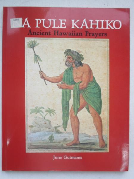 Na Pule Kahiko. Ancient Hawaiian Prayers
