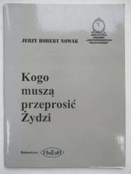 Nowak Jerzy Robert - Kogo muszą przeprosić Żydzi