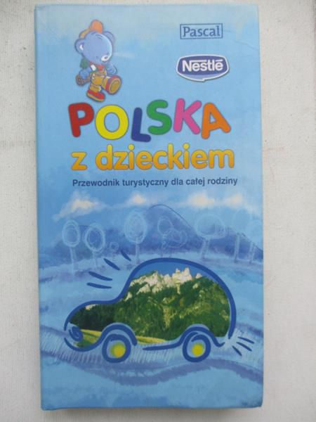 Polska z dzieckiem. Przewodnik turystyczny dla całej rodzine