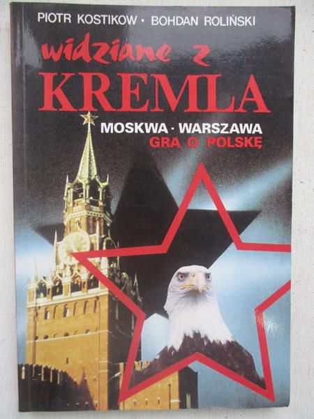 Kostikow Piotr - Widziane z Kremla
