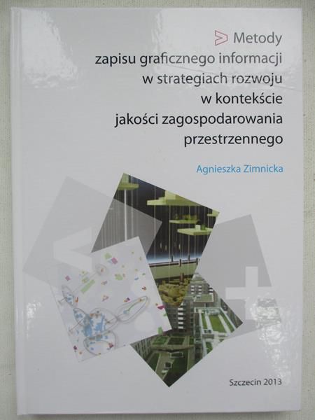 Metody zapisu graficznego informacji w strategiach rozwoju w kontekście jakości zagospodarowania przestrzennego