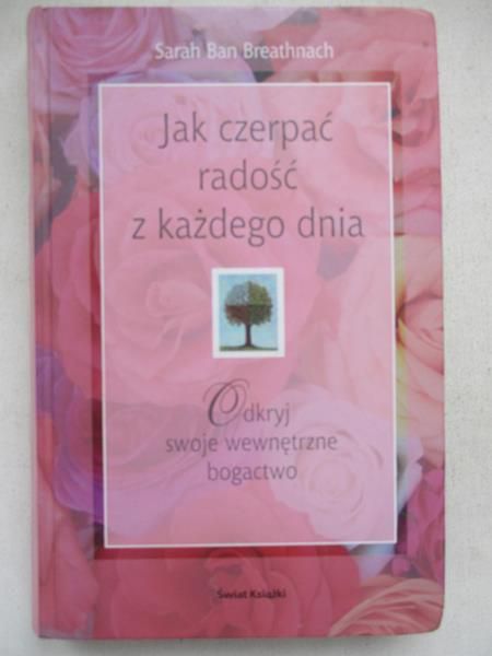 Breathnach Sarah Ban - Jak czerpać radość z każdego dnia