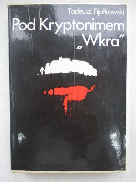 Fijałkowski Tadeusz - Pod kryptonimem "Wkra"