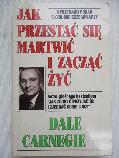 Jak przestać się martwić i zacząć żyć