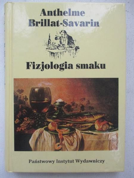 Brillat-Savarin Anthelme - Fizjologia smaku