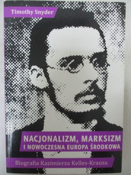 Snyder Timothy - Nacjonalizm, marksizm i nowoczesna Europa Środkowa